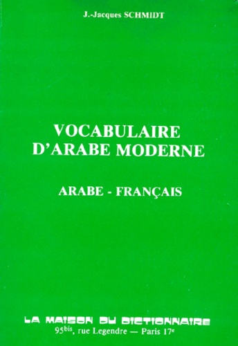 Jean-Jacques Schmidt - Vocabulaire D'Arabe Moderne. Arabe-Francais.