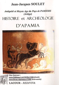 Jean-Jacques Soulet - Histoire et archéologie d'Apamia.