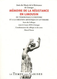 Jean-Jacques Spel et Marcel Parent - Mémoire de la Résistance en Limousin - Du témoignage à l'histoire et à la création artistique et littéraire.