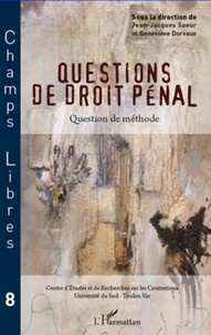 Jean-Jacques Sueur et Geneviève Dorvaux - Champs Libres N° 8 : Questions de droit pénal - Question de méthode.