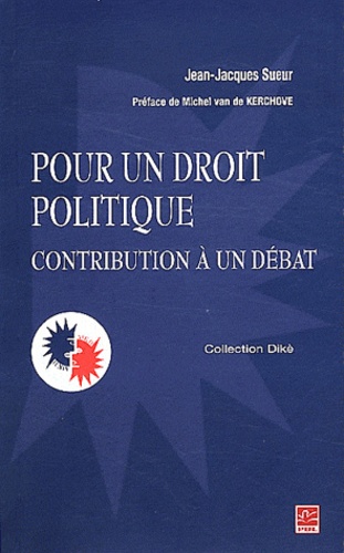 Jean-Jacques Sueur - Pour un droit politique - Contribution à un débat.