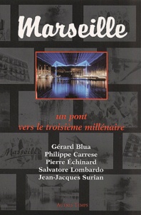 Jean-Jacques Surian et Philippe Carrese - Marseille. Un Pont Vers Le Troisieme Millenaire.