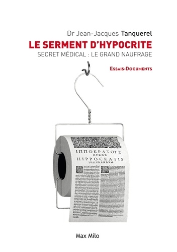 Le serment d'hypocrite. Secret médical : le grand naufrage