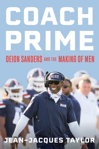 Jean-Jacques Taylor - Coach Prime - Deion Sanders and the Making of Men.