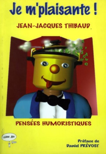 Jean-Jacques Thibaud - Je m'plaisante.