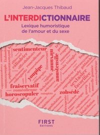 Jean-Jacques Thibaud - L'Interdictionnaire - Lexique humoristique de l'amour et du sexe.