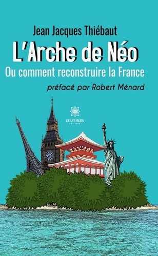 L'Arche de Néo. Ou comment reconstruire la France