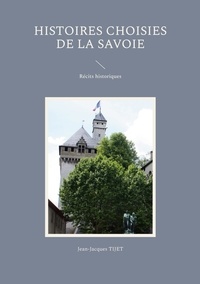 Jean-Jacques Tijet - Histoires choisies de la Savoie.