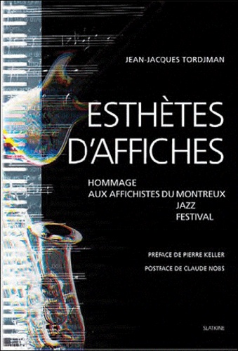 Jean-Jacques Tordjman - Esthètes d'affiches - Hommage aux affichistes du Montreux Jazz Festival.