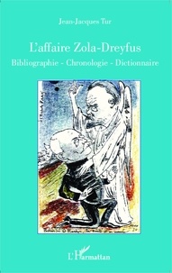 Jean-Jacques Tur - L'affaire Zola-Dreyfus - Bibliographie, chronologie, dictionnaire.