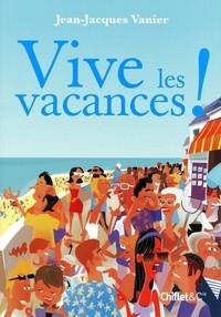 Jean-Jacques Vanier - Vive les vacances !.