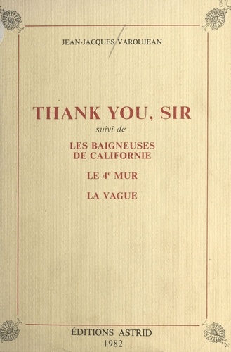 Thank you, Sir : suivi de «Les Baigneuses de Californie», «Le 4e Mur», «La Vague»
