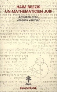 Jean-Jacques Vienne et Jacques Vauthier - Haïm Brezis, un mathématicien juif - Entretien avec Jacques Vauthie.