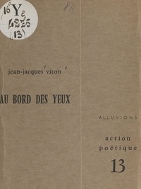 Jean-Jacques Viton et Henri Deluy - Au bord des yeux.