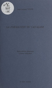 Jean-Jacques Viton et Pierre Courtaud - La formation du cavalier.