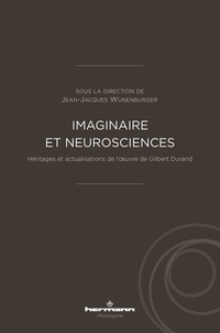 Jean-Jacques Wunenburger - Imaginaire et neurosciences - Héritages et actualisations de l'oeuvre de Gilbert Durand.