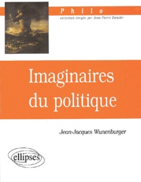 Jean-Jacques Wunenburger - Imaginaires Du Politique.