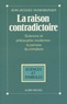 Jean-Jacques Wunenburger - La raison contradictoire - Science et philosophie modernes : la pensée du complexe.