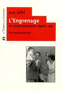 Jean Jaffré - L'Engrenage - Un procès exemplaire. Algérie. 1952.