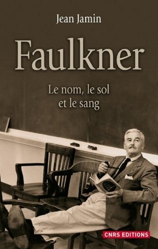 Faulkner. Le nom, le sol et le sang