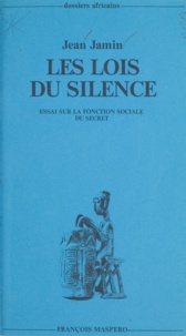 Jean Jamin et Marc Augé - Les lois du silence - Essai sur la fonction sociale du secret.