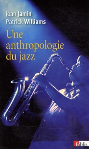 Jean Jamin et Patrick Williams - Une anthropologie du jazz.