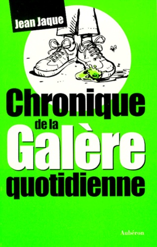 Jean Jaque - Chronique de la galère quotidienne.