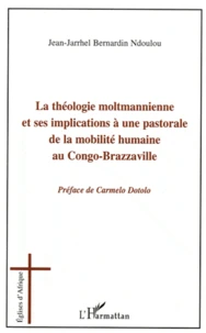 La théologie moltmannienne et ses implications à une pastorale de la mobilité humaine au Congo-Brazzaville