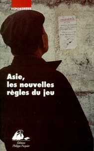 Jean Jaulin et Pierre-Antoine Donnet - Asie, les nouvelles règles du jeu.