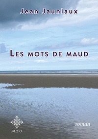 Jean Jauniaux - Les mots de Maud.