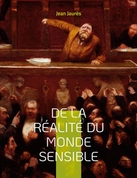 Jean Jaurès - De la réalité du monde sensible.