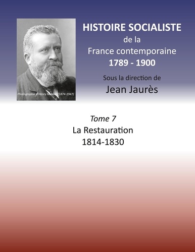 Histoire socialiste de la France Contemporaine. Tome 7, La Restauration  1814-1830