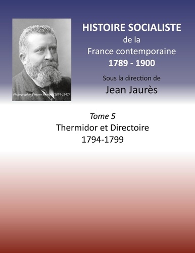 Histoire socialiste de la France Contemporaine. Tome 5, Thermidor et Directoire 1794-1799