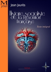 Jean Jaurès - Histoire socialiste de la Révolution française - Texte intégral.