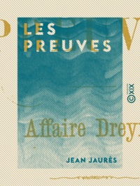 Jean Jaurès - Les Preuves - Affaire Dreyfus - 29 septembre 1898.