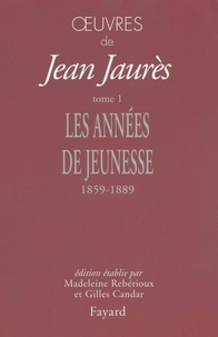 Jean Jaurès - Oeuvres, tome 1 - Les années de jeunesse (1859-1889).
