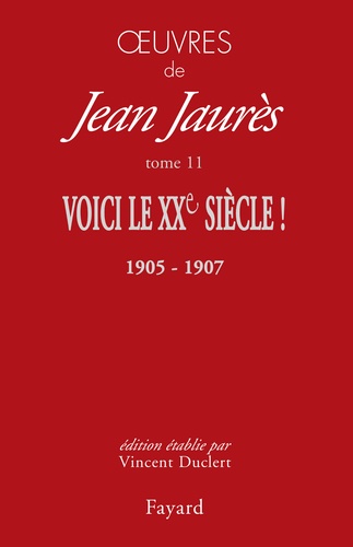 Oeuvres tome 11. Voici le XXe siècle ! (1905-1907)
