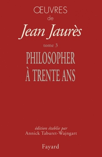 Oeuvres tome 3. Philosopher à trente ans