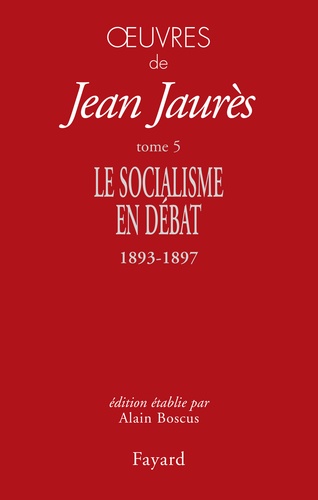 Oeuvres Tome 5. Le Socialisme en débat (1893-1897)