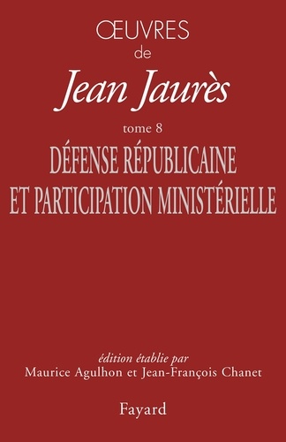 Oeuvres Tome 8. Défense Républicaine et Participation ministérielle