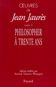 Jean Jaurès - Oeuvres - Tome 3, Philosopher à trente ans.