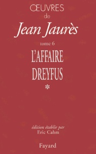 Jean Jaurès - Oeuvres - Tome 6, Les temps de l'affaire Dreyfus (1897-1899) Volume 1, Novembre 1897-Septembre 1898.