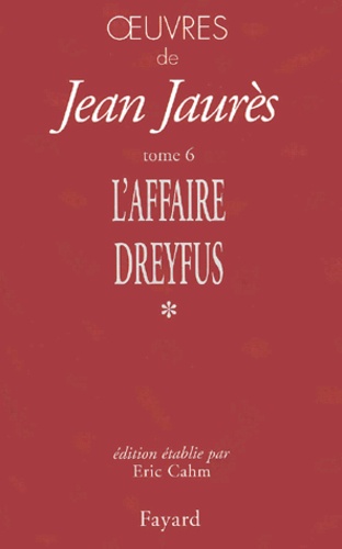 Oeuvres. Tome 6, Les temps de l'affaire Dreyfus (1897-1899) Volume 1, Novembre 1897-Septembre 1898