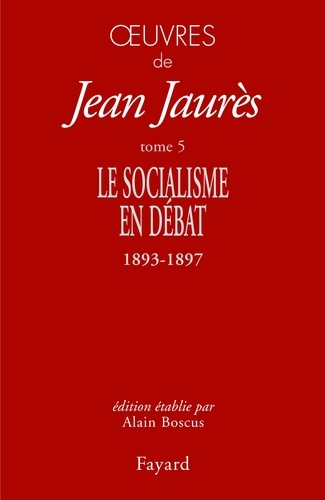 Oeuvres. Tome 5, Le socialisme en débat (1893-1897)