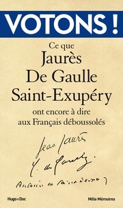 Jean Jaurès et Charles de Gaulle - Votons ! - Ce que Jaurès, De Gaulle, Saint-Exupéry ont encore à dire aux Français déboussolés.