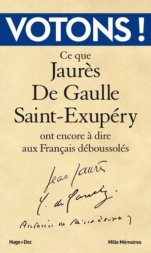 Votons !. Ce que Jaurès, De Gaulle, Saint-Exupéry ont encore à dire aux Français déboussolés