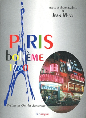 Jean Jéhan - Paris bohème 1960 - Evénements artistiques et souvenirs.