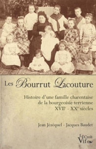 Jean Jézéquel - Les Bourrut Lacouture - Histoire dune famille charentaise de la bourgeoisie terrienne XVII-XX siècles.