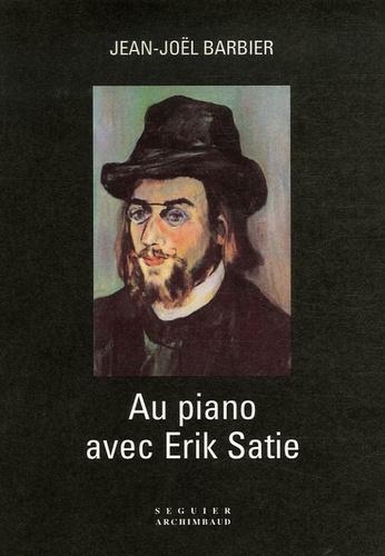 Jean-Joël Barbier - Au piano avec Erik Satie.