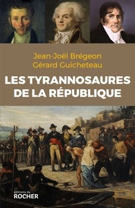 Jean-Joël Brégeon et Gérard Guicheteau - Les Tyrannosaures de la République.